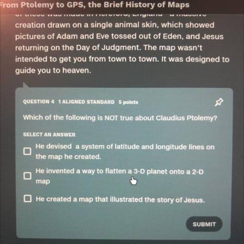 QUESTION 4 1 ALIGNED STANDARD 5 points

Which of the following is NOT true about Claudius Ptolemy?