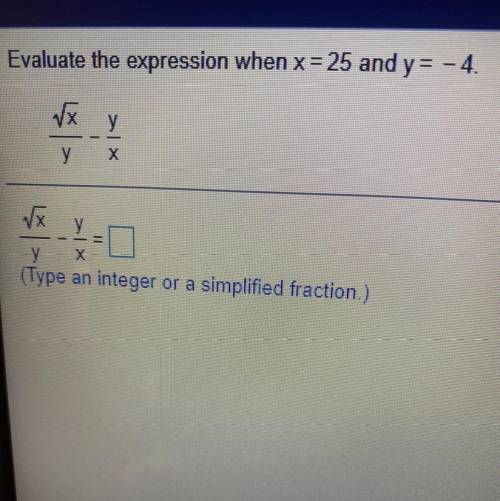 Evaluate the expression when x = 25 and y

um
4.
√x
у
y
&x
y
у
(Type an integer or a simplifie