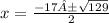 x =  \frac{ - 17± \sqrt{129} }{2}