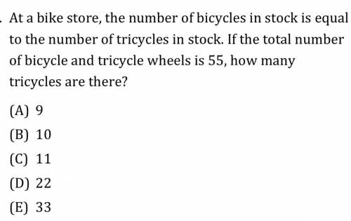 　At a bike store, the number of bicycles in stock is equalto the number of tricycles in stock. If t