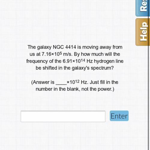 The galaxy ngc 4414 is moving away from us at 7.16* 10^5 m/s. By how much will the frequency of the