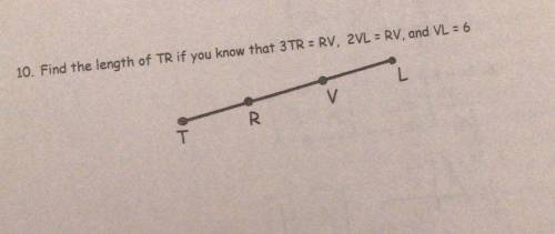 Find the length of TR if you know that 3TR= RV, 2VL= RV and VL=6