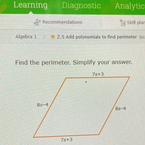 Find the perimeter. Simplify your answer.
75+3
.
8s-4
85-4
7s+3