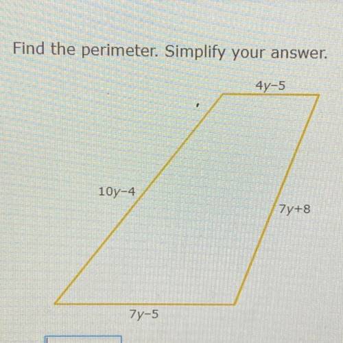 Find the perimeter. Simplify your answer.
4y-5
10y-4
7y+8
74-5