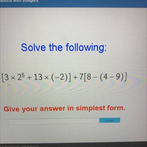 Solve the following:
[3 x 25 + 13× (-2)] +7[8 – (4 - 9)]
Give your answer in simplest form.