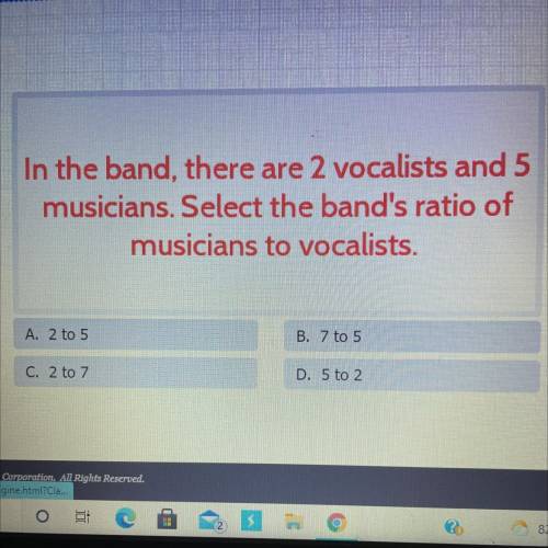 In the band, there are 2 vocalists and 5 musicians. What is the ratio of musicians to vocalists
