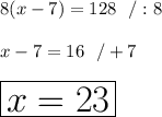 8(x-7)=128 \ \ /:8\\\\x-7=16 \ \ /+7\\\\\huge\boxed{x=23}