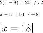 2(x-8)=20 \ \ /:2\\\\x-8=10 \ \ /+8\\\\\huge\boxed{x=18}