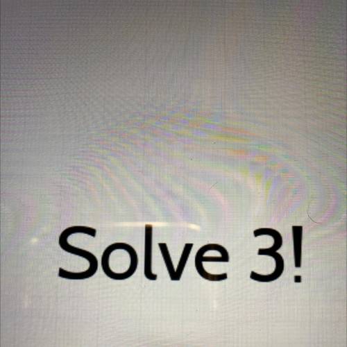 Please help 
Solve 3!