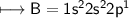 \\ \sf\longmapsto B=1s^22s^22p^1