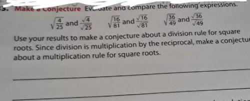 Use your results to make a conjecture about a division rule for square roots. Since division is mul