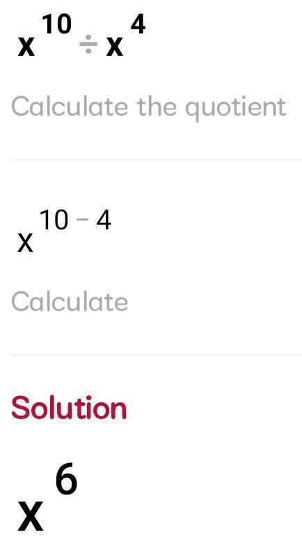 Please help and explain, thanks so much. 
x^10 / x^4
(fraction problem)