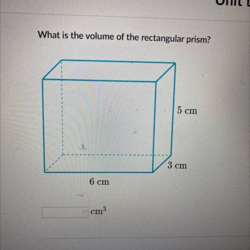 What is the volume of the rectangular prism?
5 cm
3 cm
6 cm
