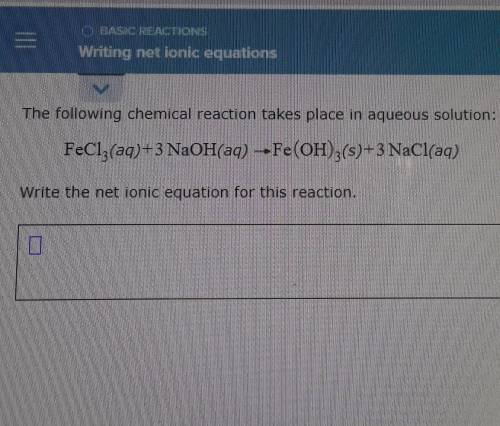 The following chemical reaction takes place in aqueous solution: FeCl3(aq)+3 NaOH(aq) --Fe(OH)3(s)+