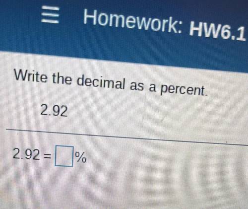Write the decimal as a percent. 
2.92=__%