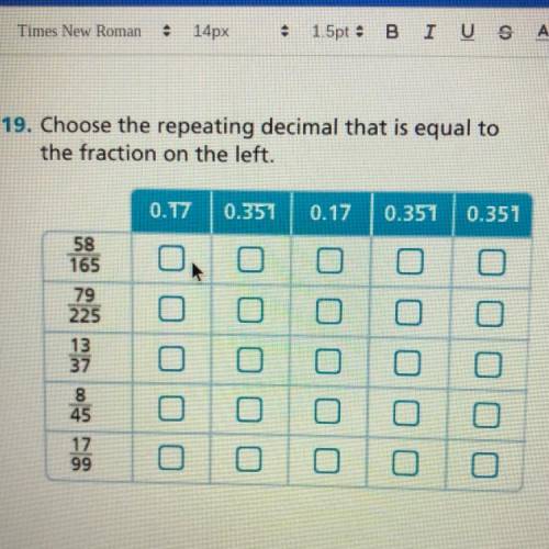 19. Choose the repeating decimal that is equal to

the fraction on the left.
0.17
0.351
0.17
0.351