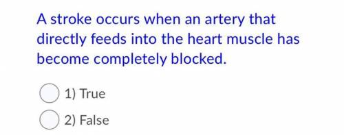 A stroke occurs when an artery that directly feeds into the heart muscle has become completely bloc