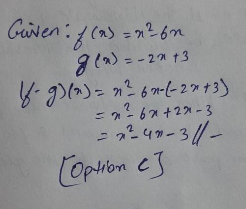 Find(f−g)(x) f(x)=x2−6xandg(x)=−2x+3 
A x2−4x+3 
B x2+4x−3 
C x2−4x−3 
D x2+4x+3