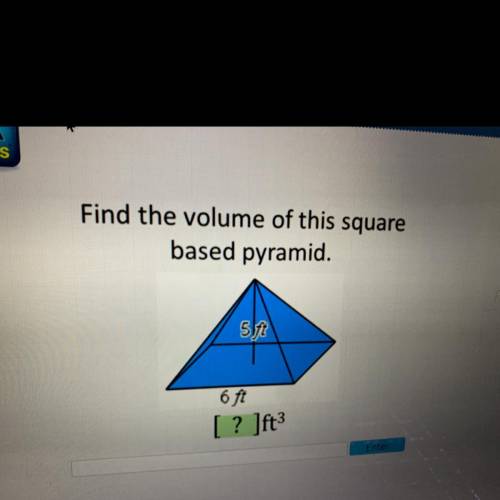 Find the volume of this square
based pyramid.
5 Tt
6 ft