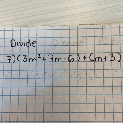 Divide. 
(3m^2+7m-6)+(m+3)