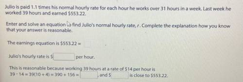 Question

Julio is paid 1.1 times his normal hourly rate for each hour he works over 31 hours in a