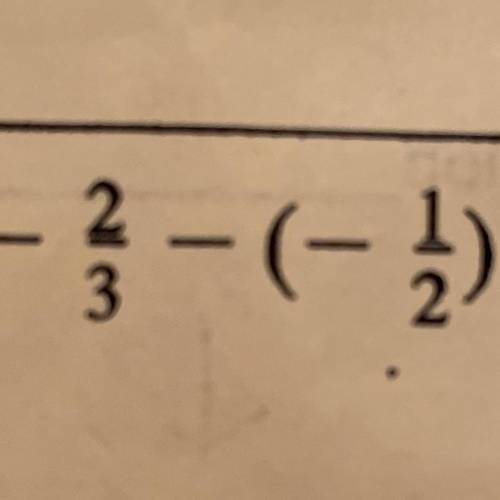 What is -2/3 - (-1/2)
