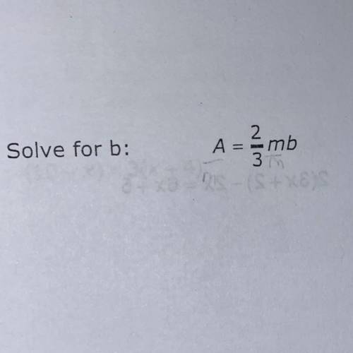 Solve for b:
A = 2/3mb