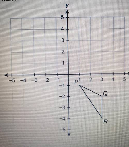 Answer the questions by drawing on the coordinate plane below. A) Draw the image of □PQR after a ro