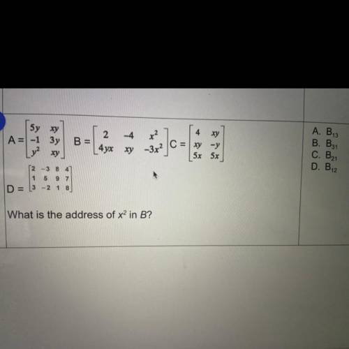 PLEASE HELP

What is the address of x^2 in B? 
A - B^13
B - B^31 
C - B^21 
D - B^12