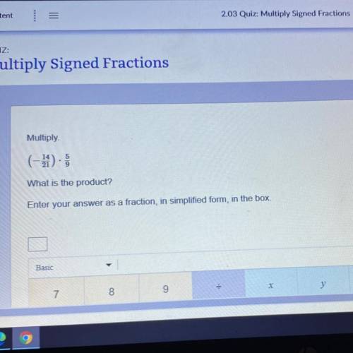 Multiply (-14/21) x5/9 Enter your fraction as a fraction, in simplest form.

Please help