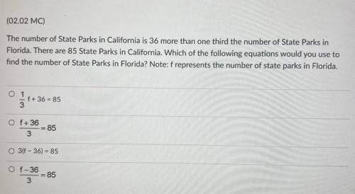 (02.02 MC)

The number of State Parks in California is 36 more than one third the number of State