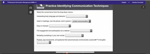 Select the correct terms from the drop-down menus.

Interpreting body language and behavior: A Ver