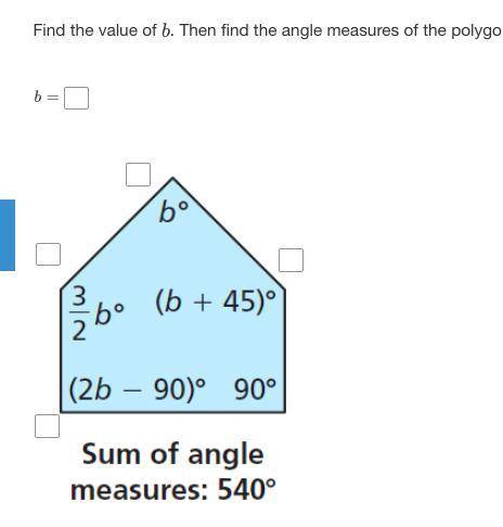 Find the value of b. Then find the angle measures of the polygon.
b=pleaseeeeeeeee