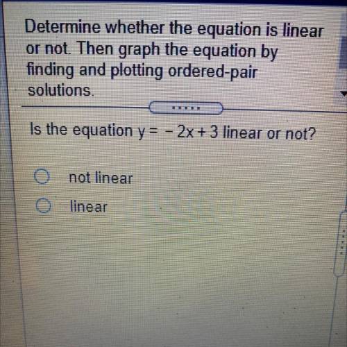 Determine whether the equation is linear or not. Then graph the equation by

finding and plotting
