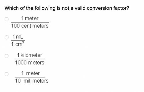 Which of the following is not a valid conversion factor?
