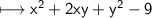 \\ \sf\longmapsto x^2+2xy+y^2-9
