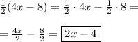 \frac{1}{2}(4x-8)=\frac{1}{2}\cdot4x-\frac{1}{2}\cdot8=\\\\=\frac{4x}{2}-\frac{8}{2}=\boxed{2x-4}