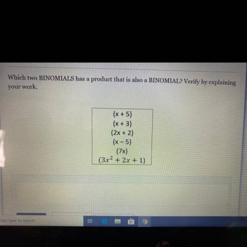 Which two BINOMIALS has a product that is also a BINOMIAL? Verify by explaining

your work.
(x + 5