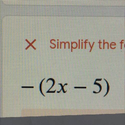 Simplify the following:
-(2x-5)