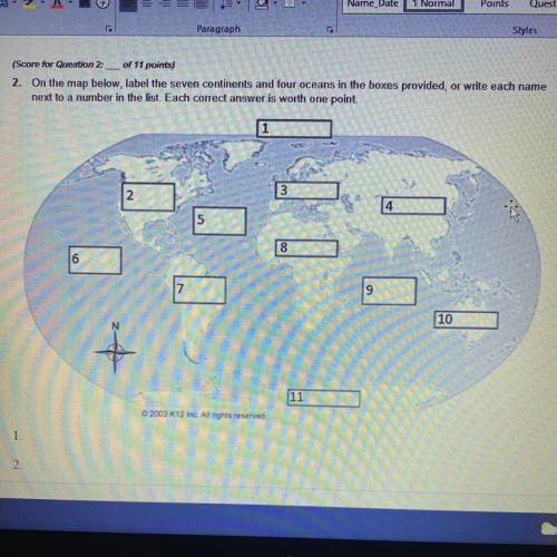 2. On the map below, label the seven continents and four oceans in the boxes provided, or write eac