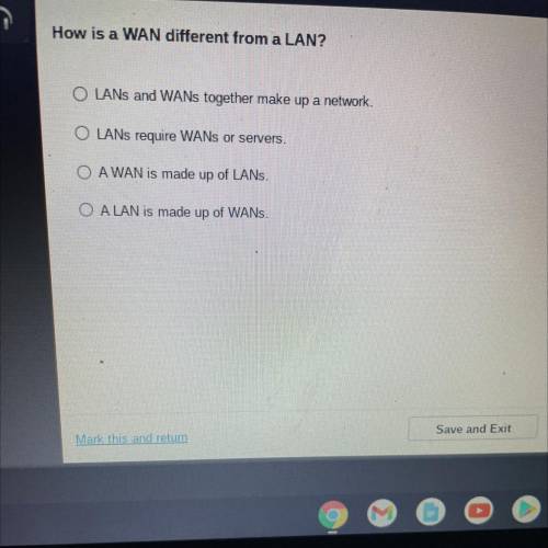 How is a WAN different from a LAN?

O LANs and WANs together make up 2. network.
O LANs require WA