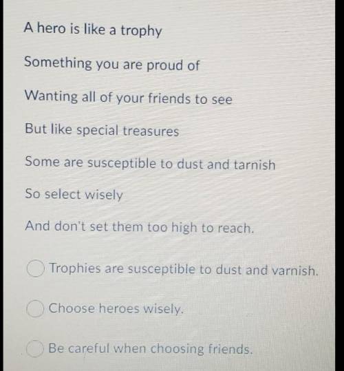 Please Hurry). What is the main idea of this poem? Answer choices) A) Trophies are susceptible to d
