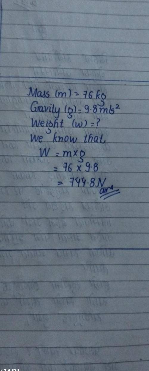 What is the weight of a person who has a mass of 76 kg?​
