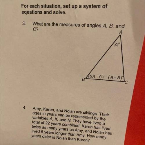 For each situation, set up a system of

equations and solve.
3.
What are the measures of angles A,