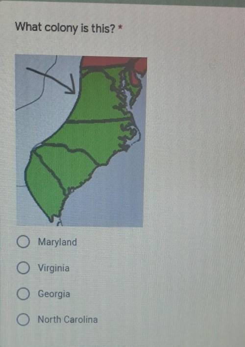 What colony is this? Maryland O Virginia O Georgia O North Carolina​