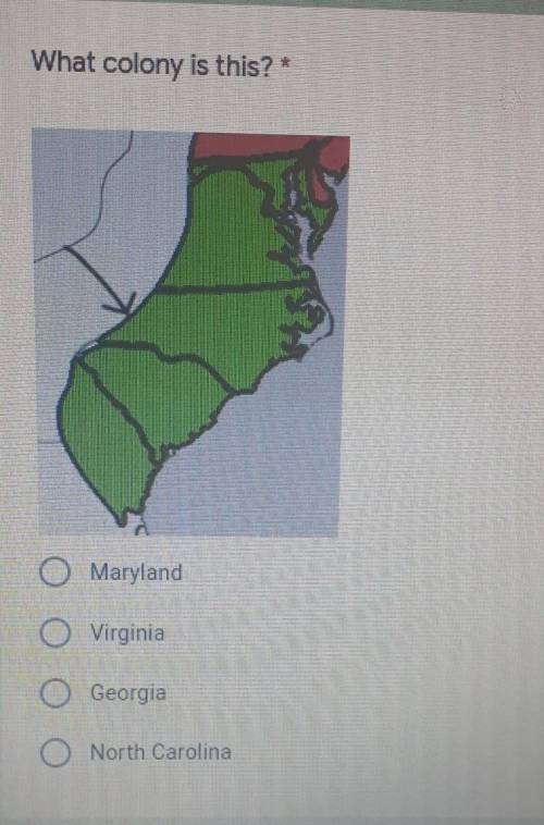 What colony is this? * O Maryland O Virginia O Georgia O North Carolina​