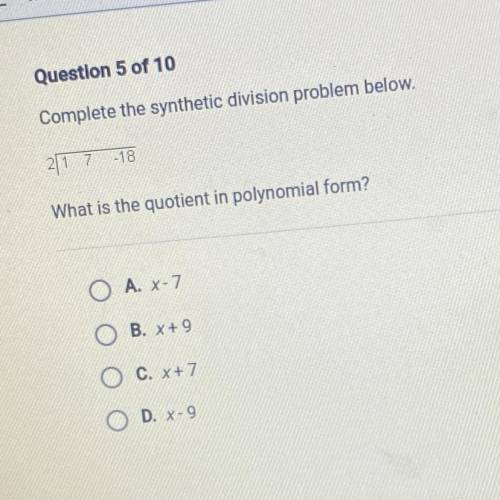 Complete the synthetic division problem below.

2 17-18
What is the quotient in polynomial form?