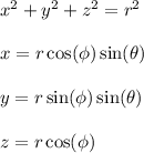 x^2 + y^2 + z^2 = r^2 \\\\ x = r \cos(\phi) \sin(\theta) \\\\ y = r \sin(\phi) \sin(\theta) \\\\ z = r \cos(\phi)