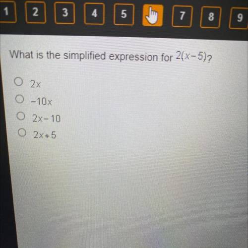 What is the simplified expression for 2(x-5)?
o 2x
o -10
O 2x-10
O 2x+5
