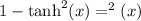 1 - \tanh^2(x) = \sech^2(x)